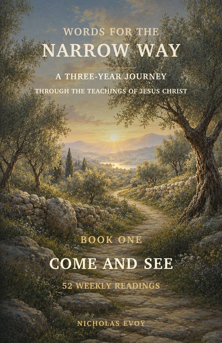 Words for the Narrow Way, Book One: Come and See